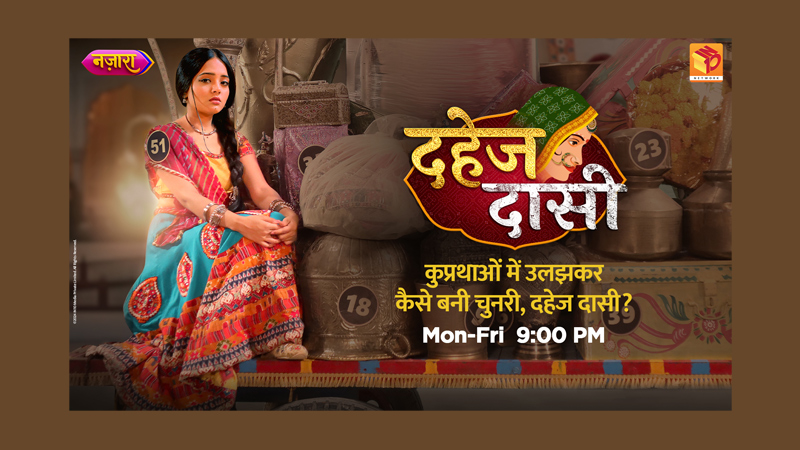 Nazara brings a powerful saga of tradition, resilience, and empowerment in ‘Dahej Dasi’