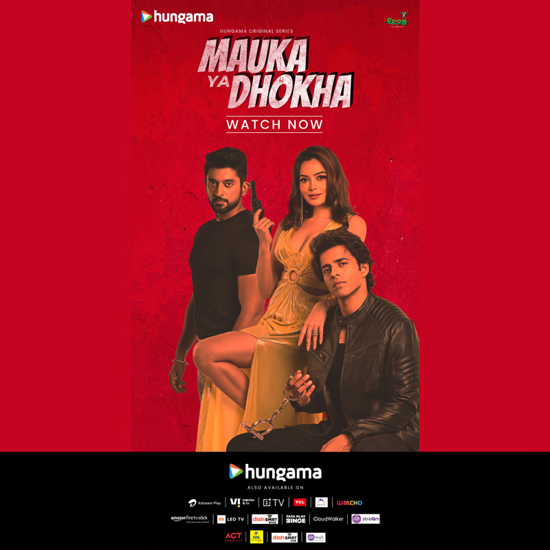 Hungama presents its latest Hindi original ‘Mauka Ya Dhokha’