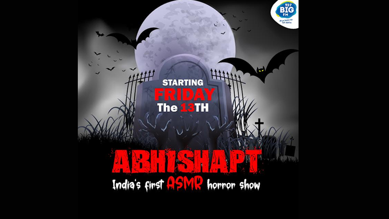 BIG FM presents a first of its kind ASMR horror show ‘Abhishapt’ on radio