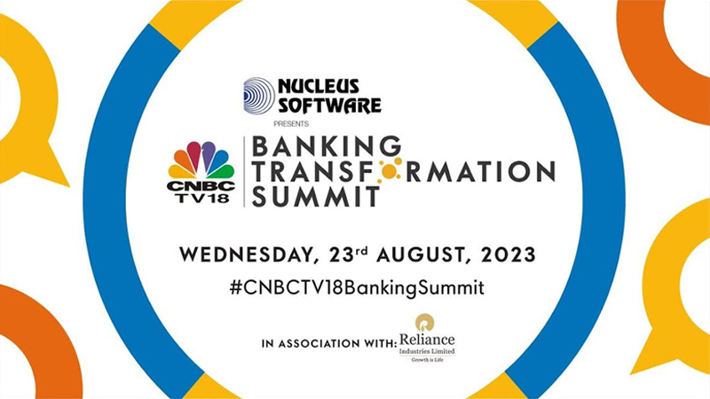 CNBC-TV18 all set to host Banking Transformation Summit unlocking India’s economic potential