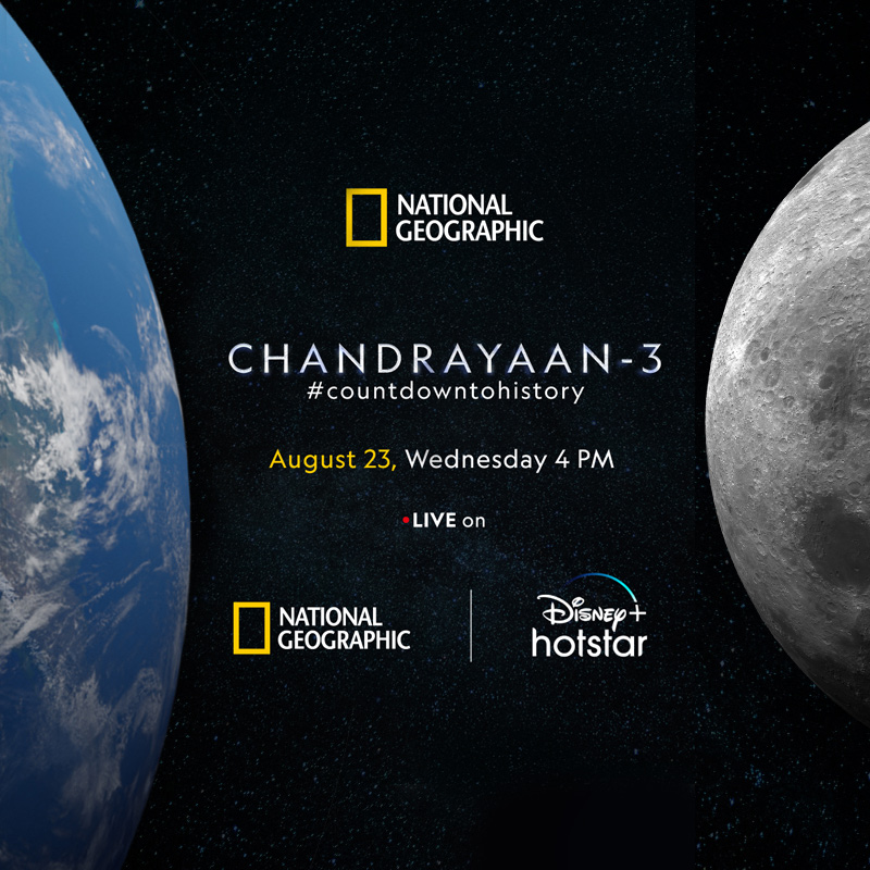 Eyes On The Moon: #countdowntohistory with National Geographic on a LIVE telecast of Chandrayaan – 3
