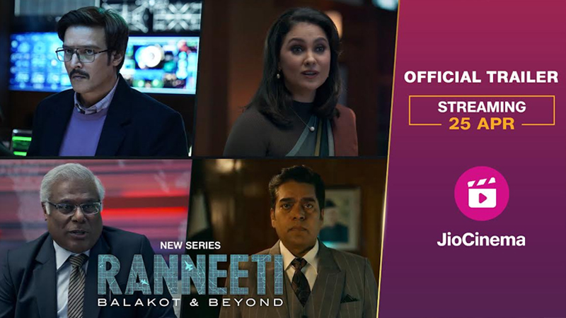 JioCinema unveils the trailer Ranneeti: Balakot & Beyond