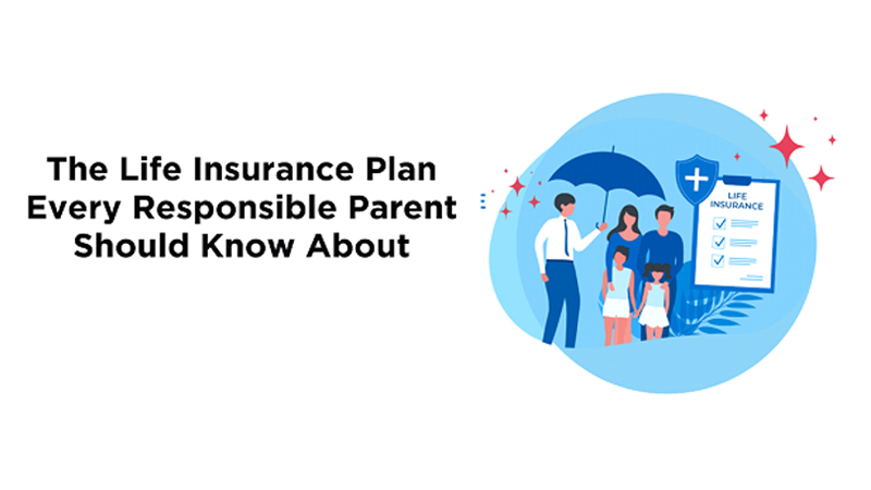 The Life Insurance Plan Every Responsible Parent Should Know About