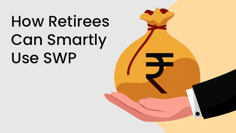 Maximising your retirement corpus with SWP in mutual funds