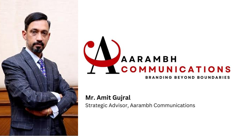 Amit Gujral joins Aarambh Communications as strategic advisor