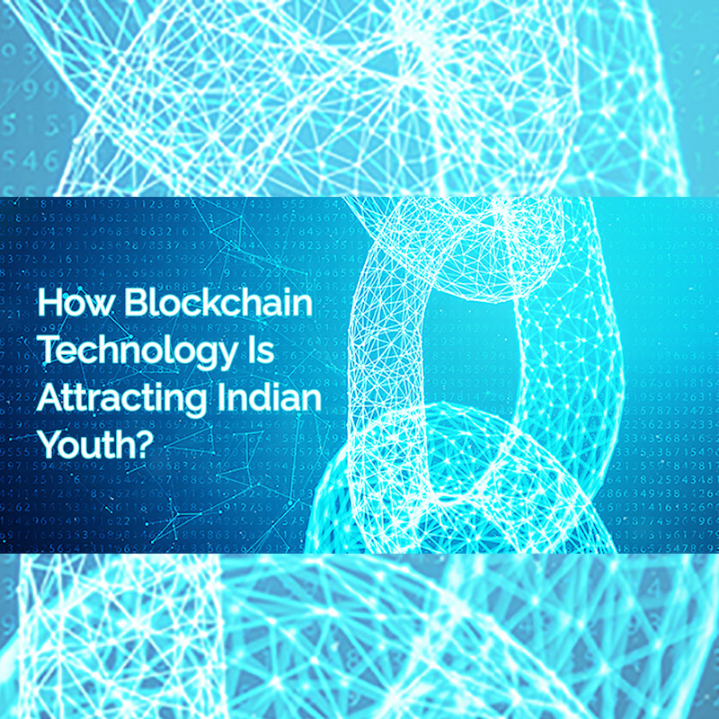 How Blockchain Technology Is Attracting Indian Youth?