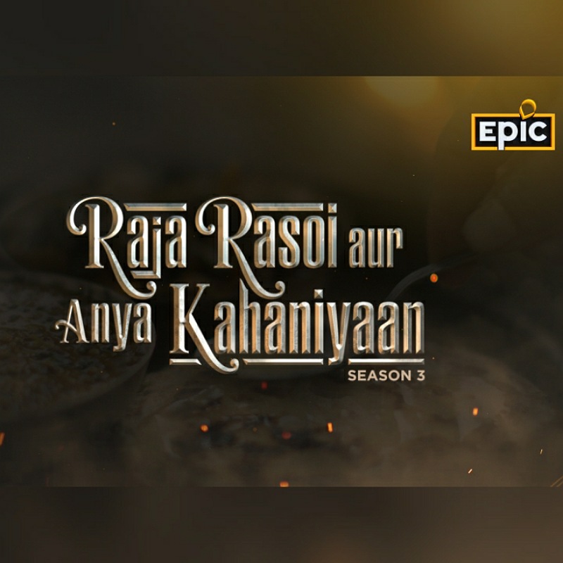 Epic announces season 3 of ‘Raja Rasoi aur Anya Kahaniyaan’