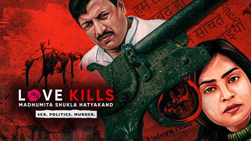 ‘Love Kills: Madhumita Shukla Hatyakand’ – dive into a deadly political affair and the shocking murder