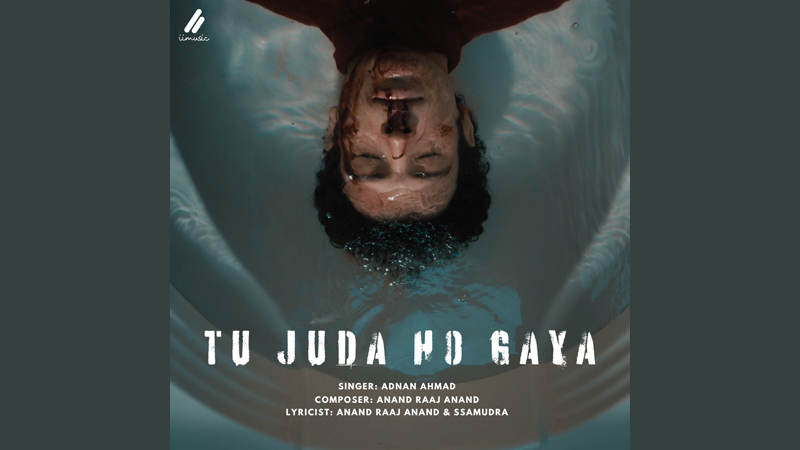 Anand Raaj Anand drops heartbreaking track “Tu Juda Ho Gaya” by Adnan Ahmad