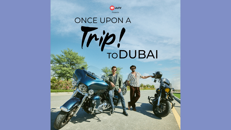 Dubai’s Department of Economy & Tourism and JioTV partner for “Once Upon A Trip! To Dubai” travel show