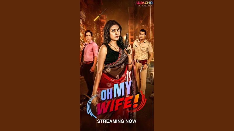 Watcho exclusively premieres the thriller series ‘Oh My Wife!’