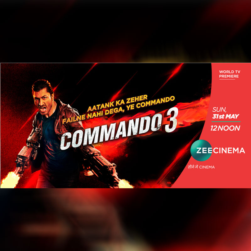 Aatank Ke Zeher ko failne nahi dega Yeh Commando! Get into the action mode with the World TV Premiere of Vidyut Jammwal’s Commando 3 on Zee Cinema