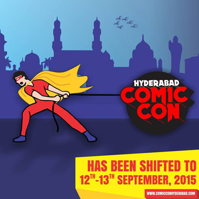 Hyderabad Comic Con moved from June to September, 2015