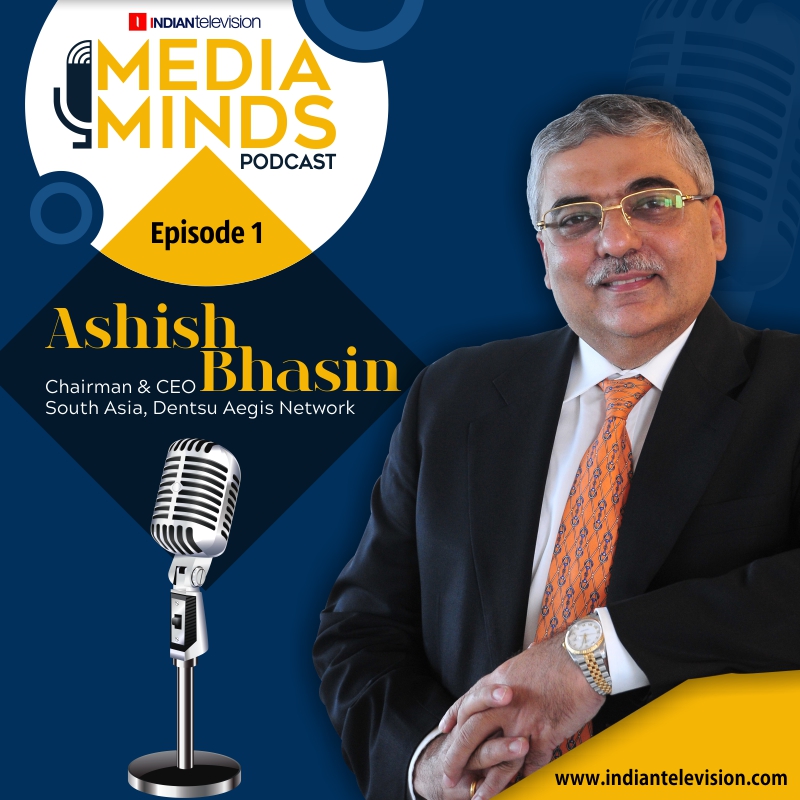 [Podcast] Media Minds: Dentsu Aegis Network’s Ashish Bhasin talks about everything digital
