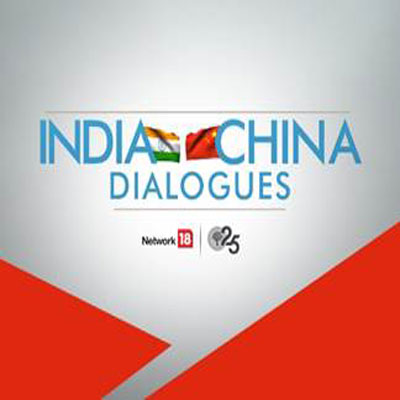 Network18’s India – China Dialogues discusses key issues & bilateral ties