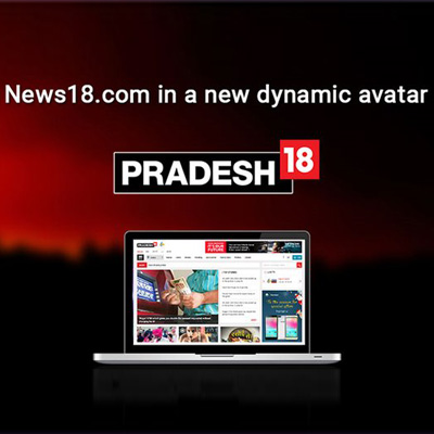 Network18’s News18.com re-branded as Pradesh.com