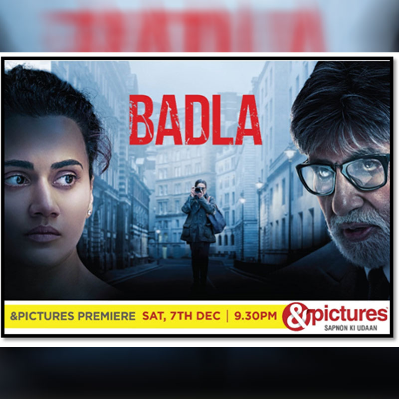 &pictures’ premieres ‘Badla’ on 7th December