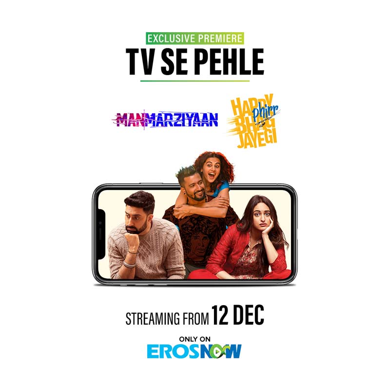 TV Se Pehle  Manmarziyaan & Happy Phirr Bhag Jayegi get digital premiere on Eros Now