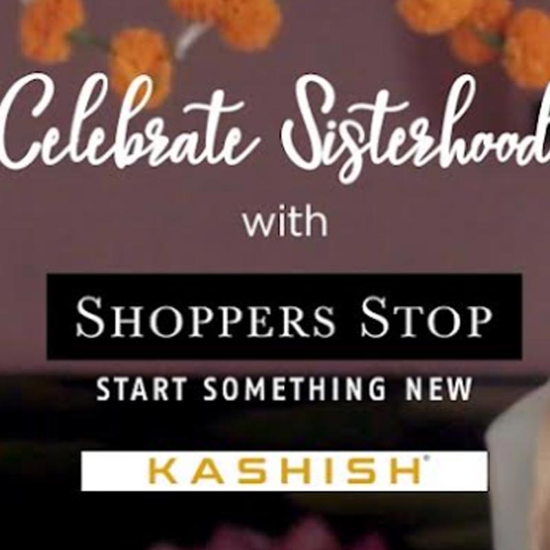 Shoppers Stop’s “Celebrating Sisterhood” campaign touches upon the true idea of an extended family bond