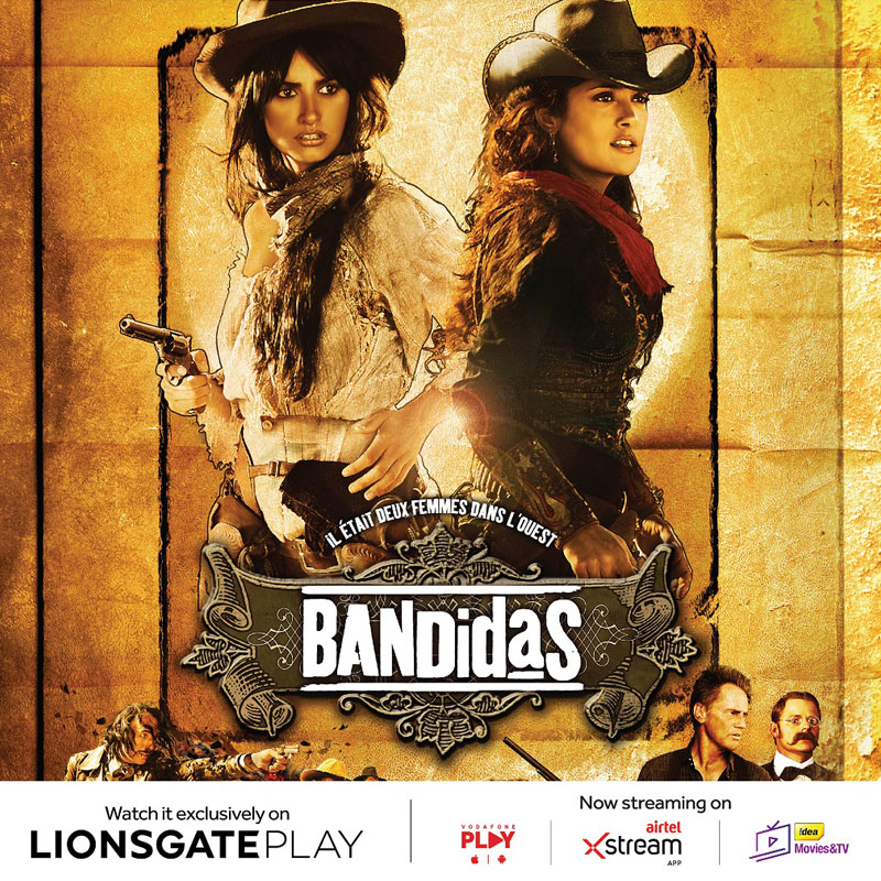Lionsgate Play to premier Bandidas, a western action comedy film  starring Salma Hayek and Penélope Cruz