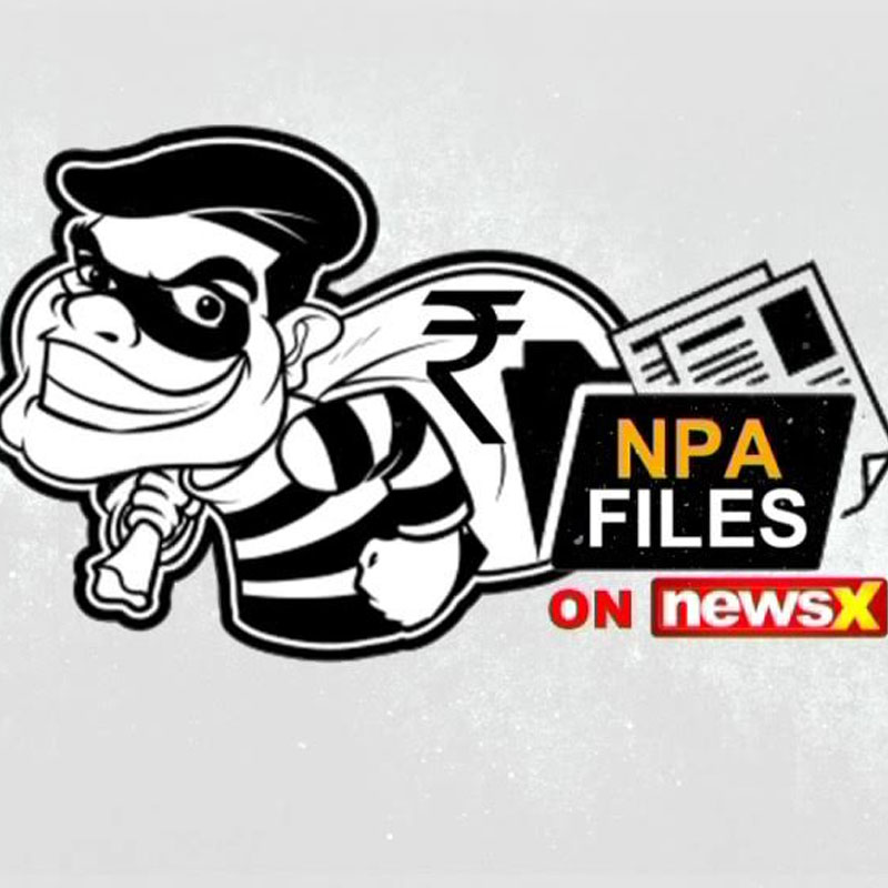 NewsX launches its biggest campaign to unearth non-performing assets