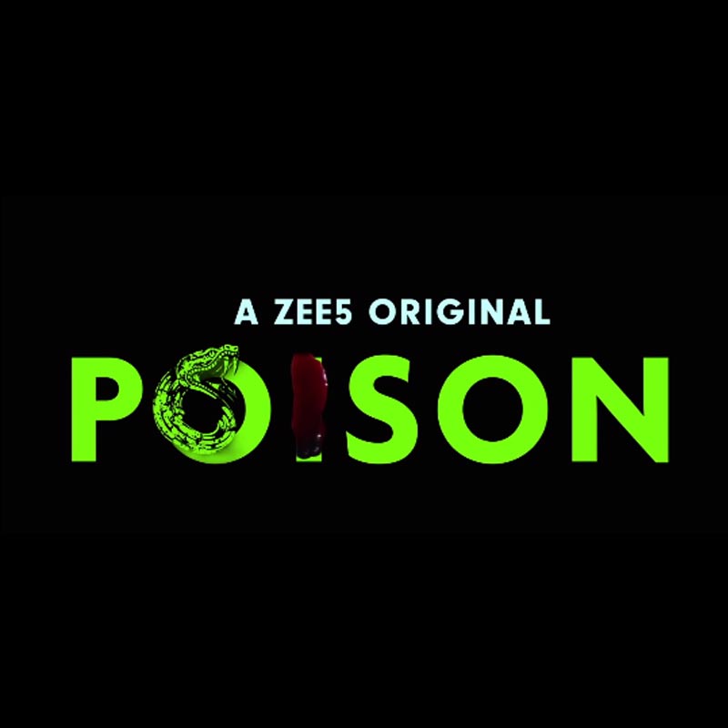 ZEE5 annnounces its latest marquee original – poison