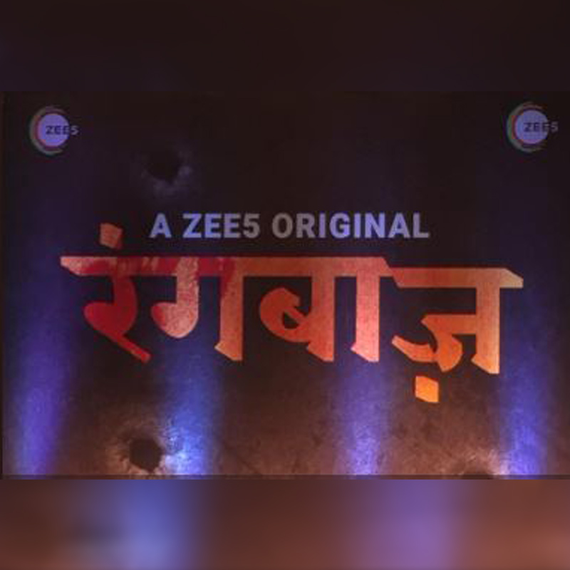 ZEE5’s latest tentpole ‘Rangbaaz’ to be dubbed in all major Indian languages