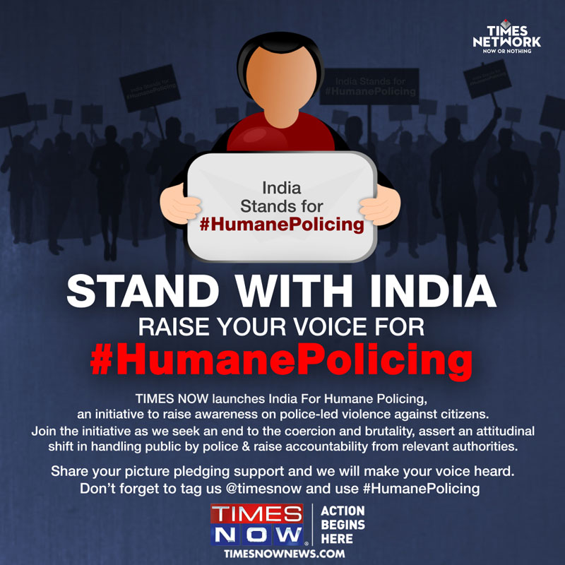 TIMES NOW ‘India Stands for Humane Policing’ initiative raises alarm about police brutality