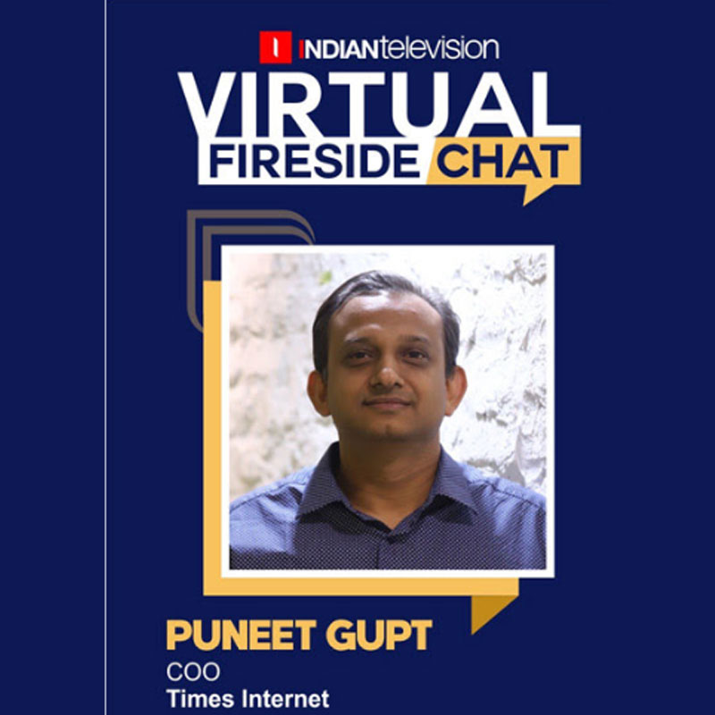 Virtual Fireside Chat with Puneet Gupt, Coo, Times Internet Ltd