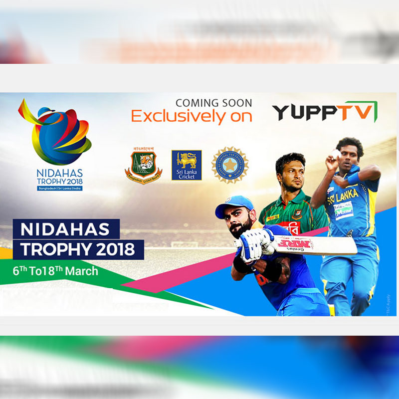 YuppTV to exclusively broadcast Hero Nidahas Trophy 2018