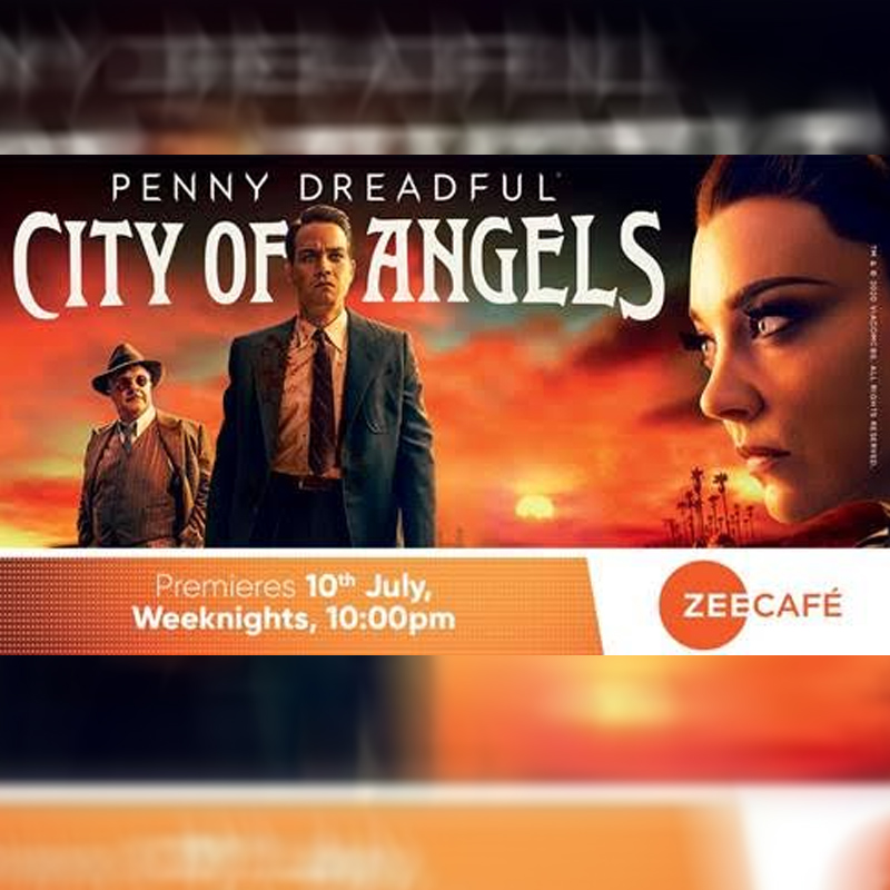 Stay Vigil And Beware Of The Monsters Around You As Zee Café Brings ‘Penny Dreadful: City Of Angels’