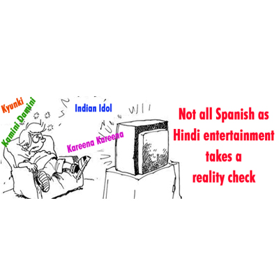 Not all Spanish as Hindi entertainment takes a reality check